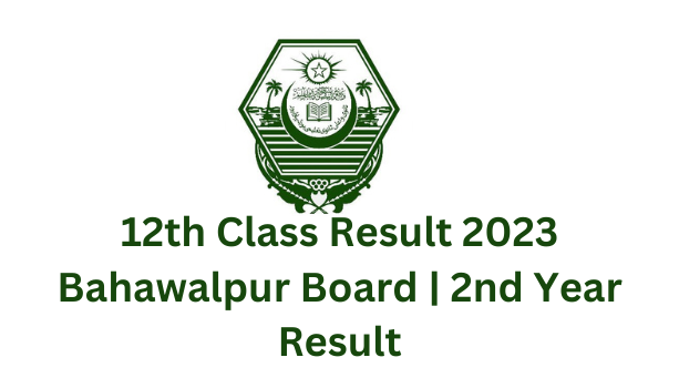 12th Class Result 2023 Bahawalpur Board | 2nd Year Result