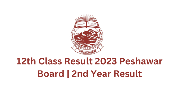 12th Class Result 2023 Peshawar Board | 2nd Year Result