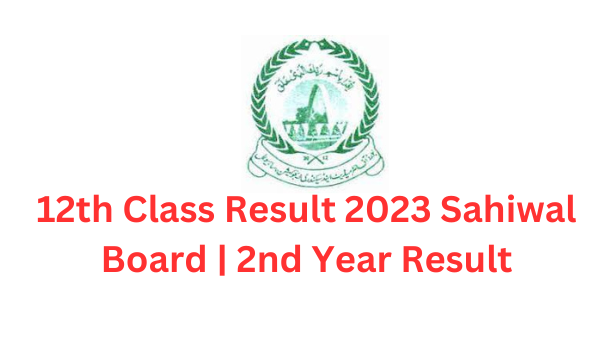 12th Class Result 2023 Sahiwal Board | 2nd Year Result
