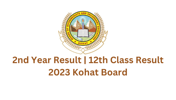 2nd Year Result | 12th Class Result 2023 Kohat Board